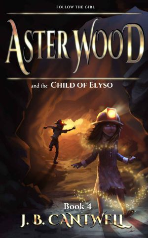 [Aster Wood 04] • Aster Wood and the Child of Elyso